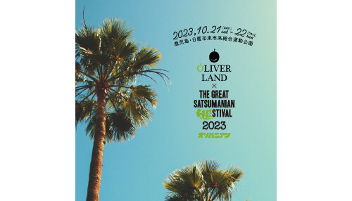 OLIVER LAND × THE GREAT SATUMANIAN HESTIVAL 2023